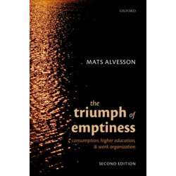 The Triumph of Emptiness: Consumption, Higher Education, and Work Organization