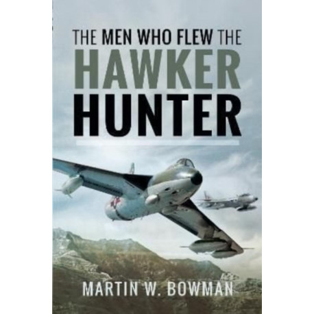 The Men Who Flew the Hawker Hunter