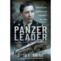 Panzer Leader: Memoirs of an Armoured Car Commander, 1944 1945
