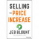 Selling the Price Increase: The Ultimate B2B Field Guide for Raising Prices Without Losing Customers
