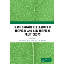 Plant Growth Regulators in Tropical and Sub-tropical Fruit Crops