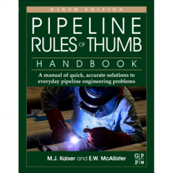 Pipeline Rules of Thumb Handbook: A Manual of Quick, Accurate Solutions to Everyday Pipeline Engineering Problems