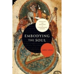 Embodying the Soul: Medicine and Religion in Carolingian Europe