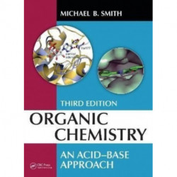 Organic Chemistry: An Acid-Base Approach, Third Edition