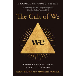 The Cult of We: Wework and the Great Start-Up Delusion