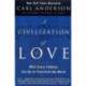 A Civilization of Love: What Every Catholic can do to Transform the Worl: What Every Catholic can do to Transform the Worl