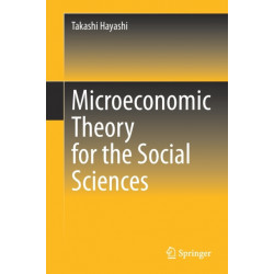 Microeconomic Theory for the Social Sciences