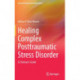 Healing Complex Posttraumatic Stress Disorder: A Clinician's Guide