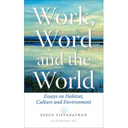 Work, Word and the World: Essays on Habitat, Culture and Environment