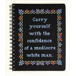 Carry Yourself with the Confidence of a Mediocre White Man Notebook