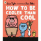 How to Be Cooler than Cool