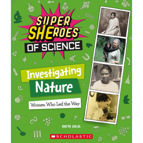 Investigating Nature: Women Who Led the Way  (Super SHEroes of Science): Women Who Led the Way (Super SHEroes of Science)