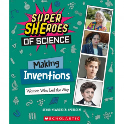 Making Inventions: Women Who Led the Way (Super SHEroes of Science): Women Who Led the Way (Super SHEroes of Science)
