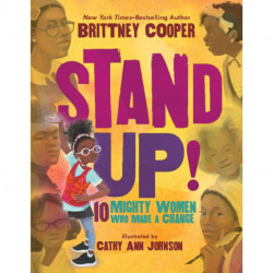 Stand Up!: 10 Mighty Women Who Made a Change: 10 Mighty Women Who Made a Change