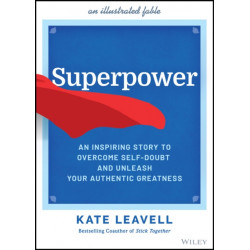 Superpower: An Inspiring Story to Overcome Self-Doubt and Unleash Your Authentic Greatness