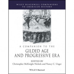 A Companion to the Gilded Age and Progressive Era