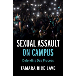 Sexual Assault on Campus: Defending Due Process