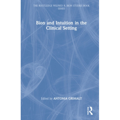 Bion and Intuition in the Clinical Setting