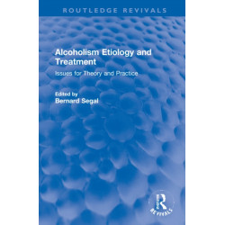 Alcoholism Etiology and Treatment: Issues for Theory and Practice