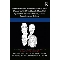 Performative Intergenerational Dialogues of a Black Quartet: Qualitative Inquiries on Race, Gender, Sexualities, and Culture