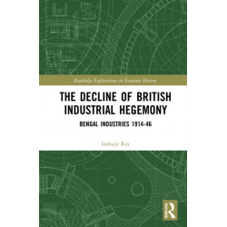 The Decline of British Industrial Hegemony: Bengal Industries 1914–46