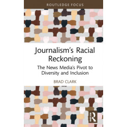 Journalism’s Racial Reckoning: The News Media’s Pivot to Diversity and Inclusion