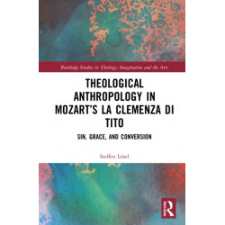 Theological Anthropology in Mozart’s La clemenza di Tito: Sin, Grace, and Conversion