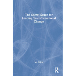 The Secret Sauce for Leading Transformational Change