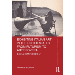 Exhibiting Italian Art in the United States from Futurism to Arte Povera: 'Like a Giant Screen'