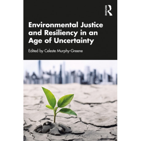 Environmental Justice and Resiliency in an Age of Uncertainty
