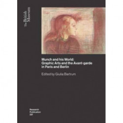 Munch and his World: Graphic Arts and the Avant-garde in Paris and Berlin