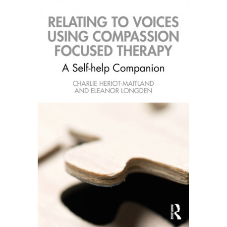 Relating to Voices using Compassion Focused Therapy: A Self-help Companion