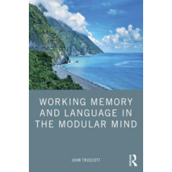 Working Memory and Language in the Modular Mind
