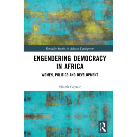 Engendering Democracy in Africa: Women, Politics and Development