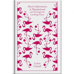 Alice's Adventures in Wonderland & Through the Looking-Glass