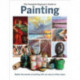 The Complete Beginner's Guide to Painting: Master the Secrets of Painting with Our Easy to Follow Steps