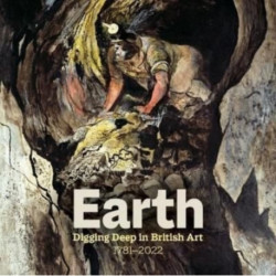Earth: Digging Deep In British Art 1715-2022