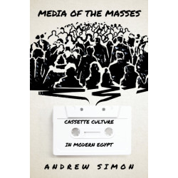 Media of the Masses: Cassette Culture in Modern Egypt