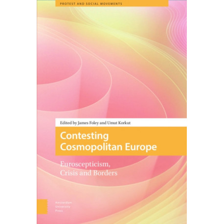 Contesting Cosmopolitan Europe: Euroscepticism, Crisis and Borders