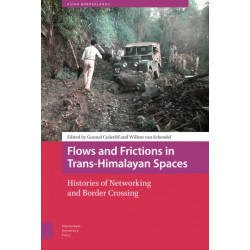 Flows and Frictions in Trans-Himalayan Spaces: Histories of Networking and Border Crossing