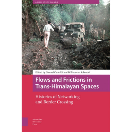 Flows and Frictions in Trans-Himalayan Spaces: Histories of Networking and Border Crossing