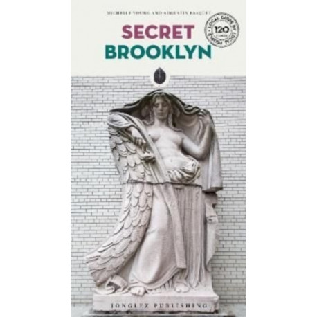 Secret Brooklyn: A guide to the unusual and unfamiliar