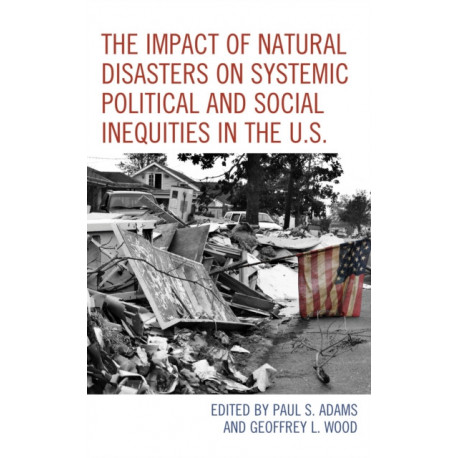 The Impact of Natural Disasters on Systemic Political and Social Inequities in the U.S.