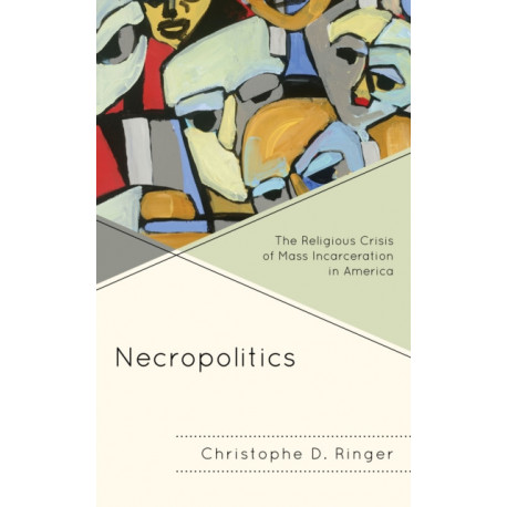 Necropolitics: The Religious Crisis of Mass Incarceration in America