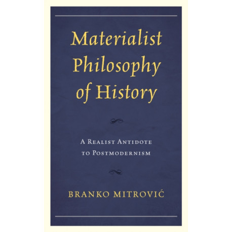 Materialist Philosophy of History: A Realist Antidote to Postmodernism