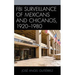 FBI Surveillance of Mexicans and Chicanos, 1920-1980