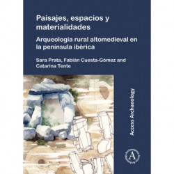 Paisajes, espacios y materialidades: Arqueologia rural altomedieval en la peninsula iberica