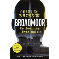 Broadmoor - My Journey Into Hell