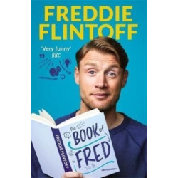 The Book of Fred: Funny anecdotes and hilarious insights from the much-loved TV presenter and cricketer