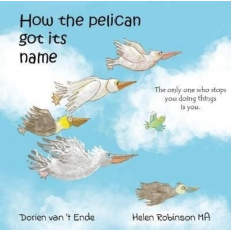How HOW THE PELICAN GOT ITS NAME
